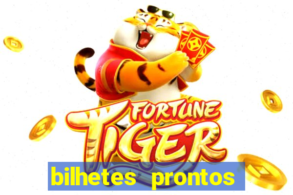 bilhetes prontos para hoje