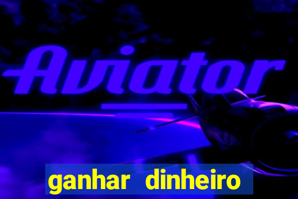 ganhar dinheiro online jogando