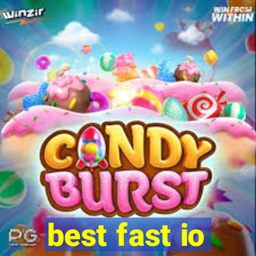 best fast io