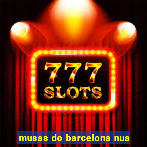 musas do barcelona nua