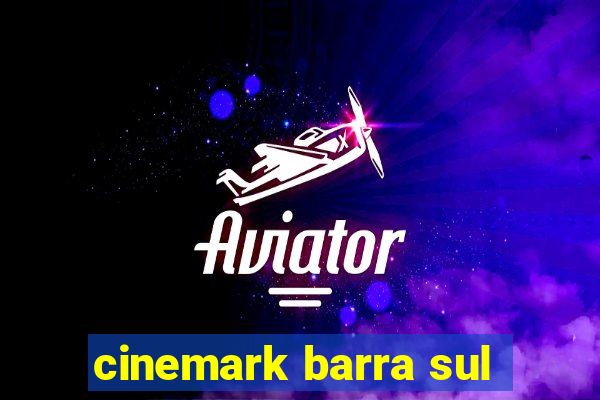 cinemark barra sul