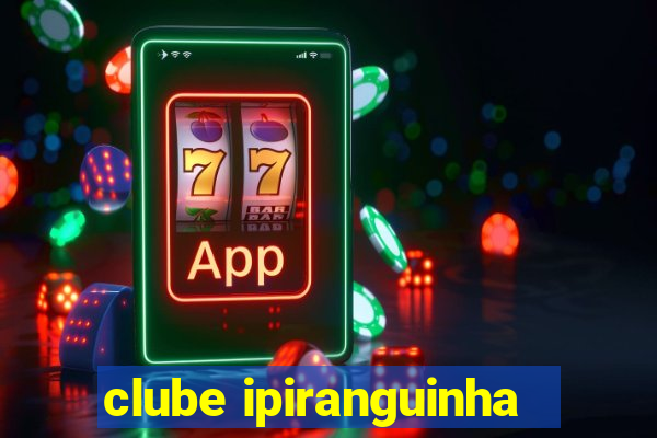 clube ipiranguinha
