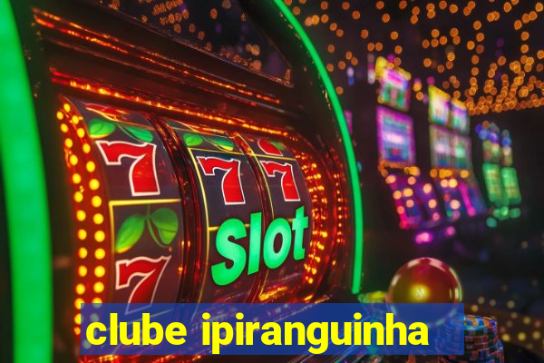 clube ipiranguinha