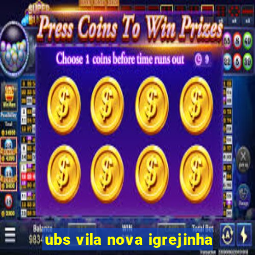 ubs vila nova igrejinha
