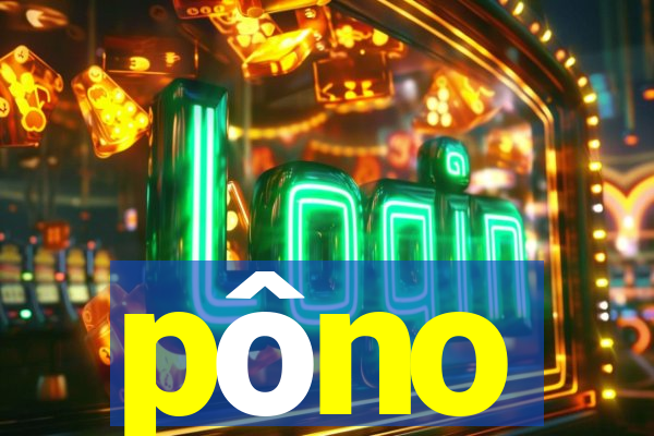 pôno