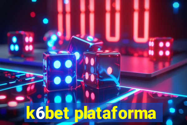 k6bet plataforma