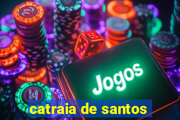 catraia de santos