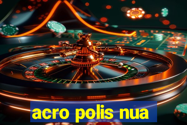 acro polis nua