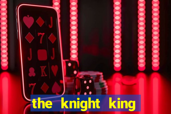 the knight king who returned with a god wiki