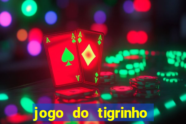 jogo do tigrinho oficial como jogar