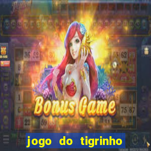 jogo do tigrinho oficial como jogar