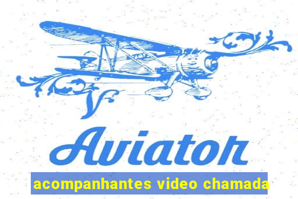 acompanhantes video chamada