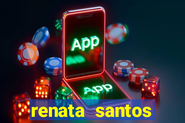 renata santos youtuber nua