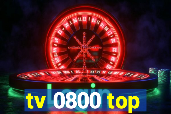 tv 0800 top
