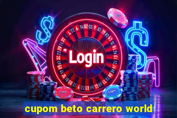 cupom beto carrero world