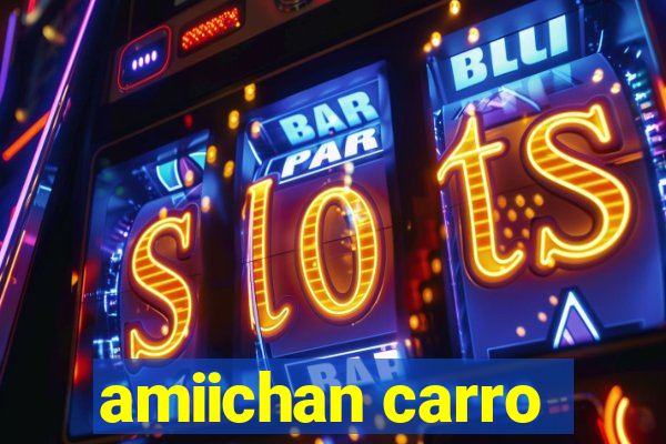 amiichan carro