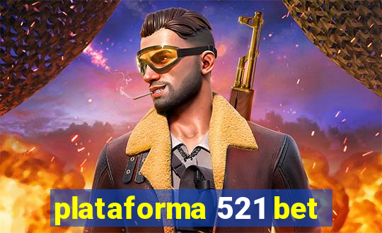 plataforma 521 bet