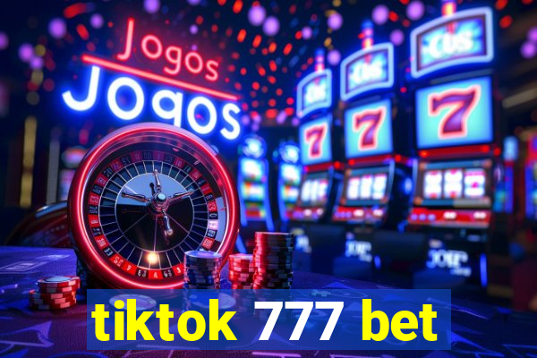 tiktok 777 bet