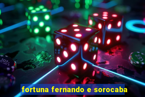 fortuna fernando e sorocaba