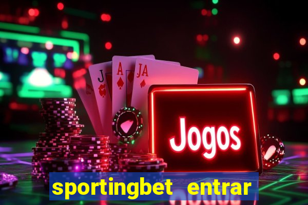 sportingbet entrar na minha conta