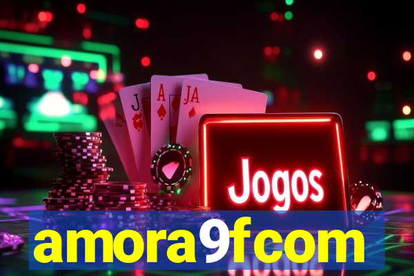 amora9fcom