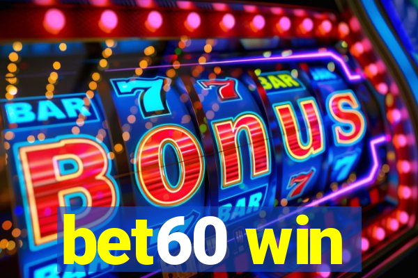 bet60 win