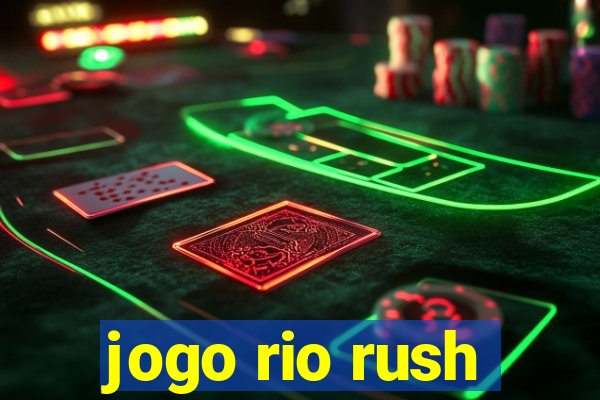 jogo rio rush