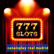 canaisplay real madrid