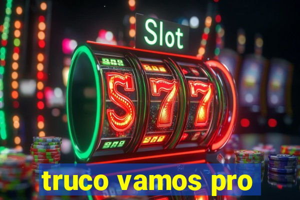 truco vamos pro