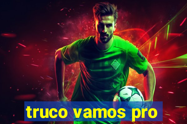 truco vamos pro
