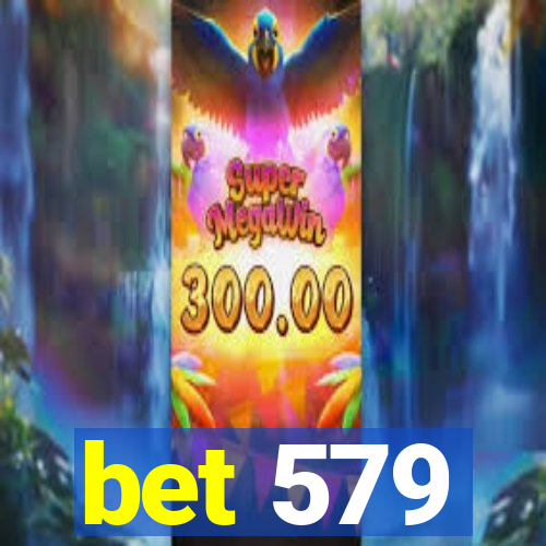 bet 579