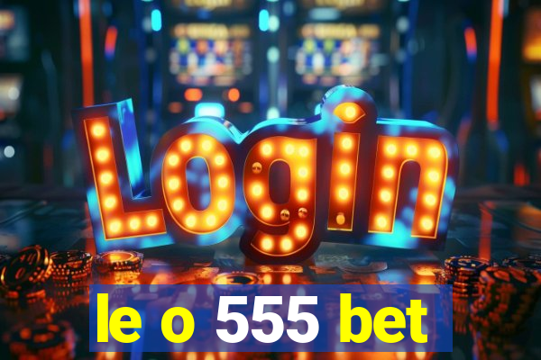 le o 555 bet