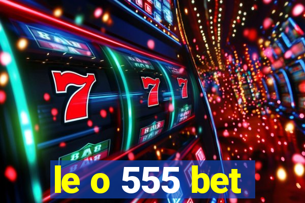le o 555 bet