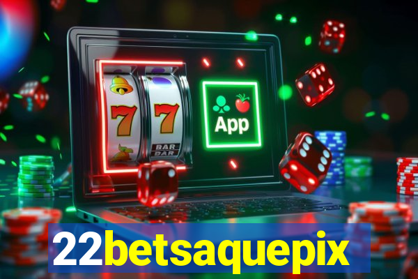 22betsaquepix