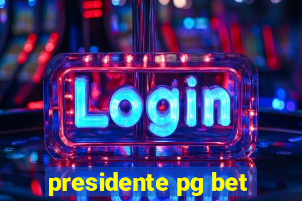 presidente pg bet