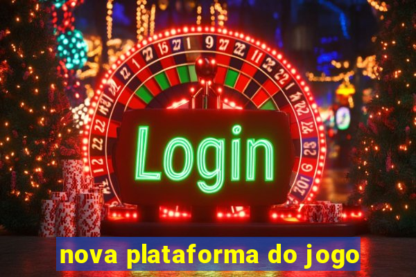 nova plataforma do jogo