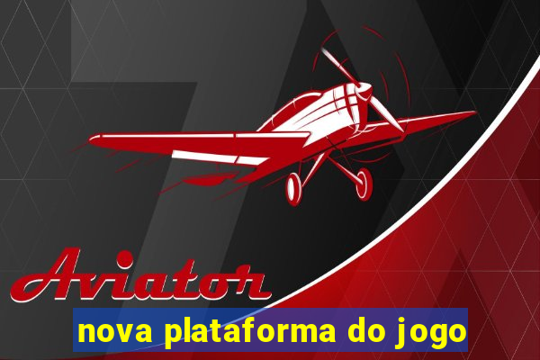 nova plataforma do jogo
