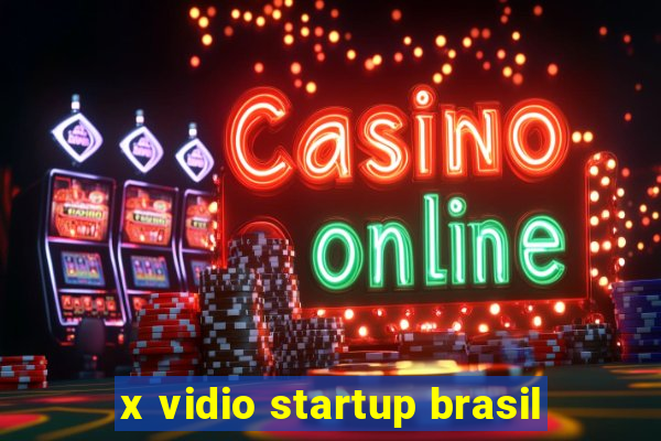 x vidio startup brasil