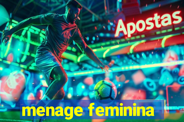 menage feminina