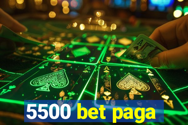 5500 bet paga