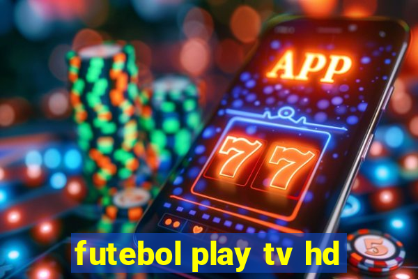 futebol play tv hd