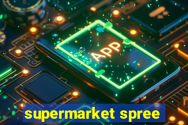 supermarket spree