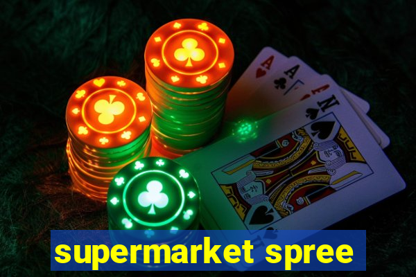 supermarket spree
