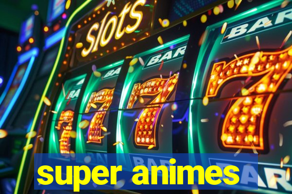 super animes
