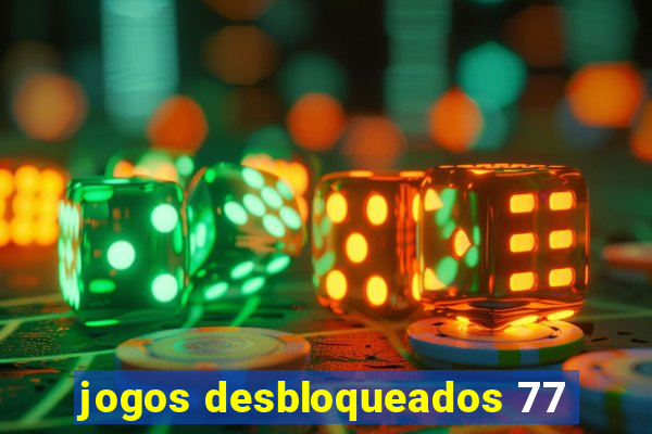 jogos desbloqueados 77