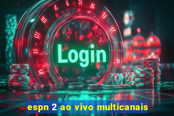 espn 2 ao vivo multicanais