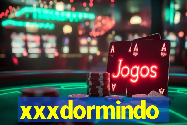 xxxdormindo