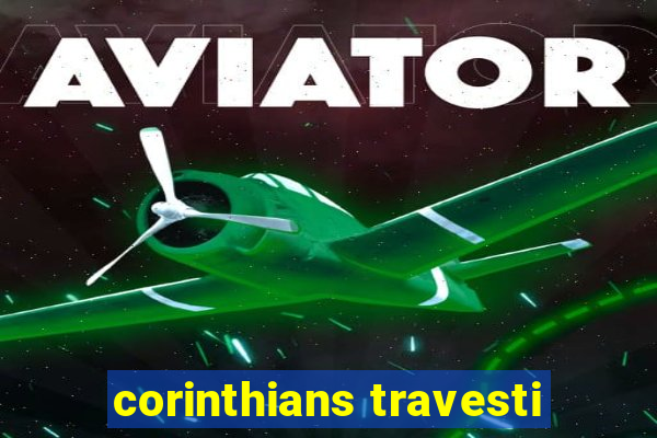 corinthians travesti