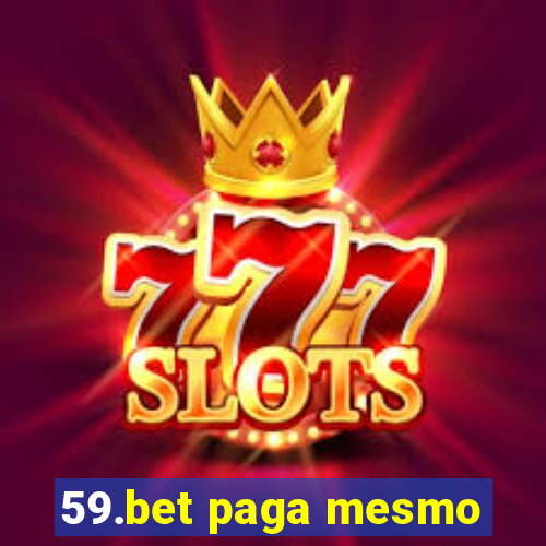 59.bet paga mesmo