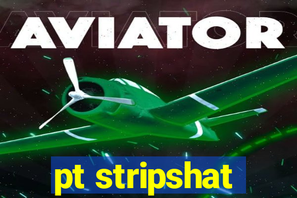 pt stripshat